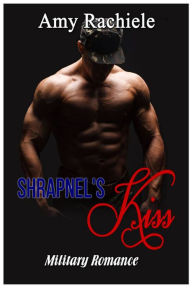 Title: Shrapnel's Kiss, Author: Amy Rachiele