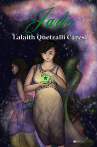 Title: Jade, Author: Lalaith Quetzalli Caresi