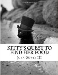 Title: Kitty's Quest To Find Her Food, Author: John Gower III