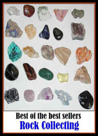 Title: Best of the Best Sellers Rock Collecting ( recover, regain one's composure, pull oneself together, steady oneself, get a grip, on oneself ), Author: Resounding Wind Publishing