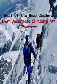 Title: Best of the Best Sellers Mountain Climbing Mt Everest ( ascend , mount, scale, scramble up, clamber up, shinny up, go up, walk up, conquer, gain ), Author: Resounding Wind Publishing