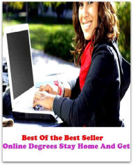 Title: Best of the Best Sellers	Online Degrees Stay Home And Get Sma(home, house, whang, cudgel, dwelling, abode), Author: Resounding Wind Publishing