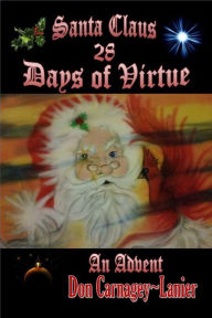 Title: Santa Claus 28 Days Of Virtue, Author: Don Carnagey Lanier