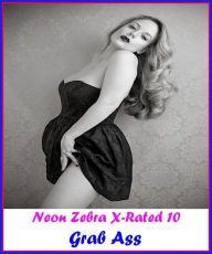 Title: XXX: Neon Zebra X-Rated 10! Grab Ass ( Erotic Photography, Erotic Stories, Nude Photos, Naked , Adult Nudes, Breast, Domination, Bare Ass, Lesbian, She-male ), Author: Resounding Wind Publishing