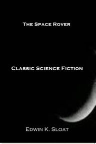 Title: The Space Rover, Author: Edwin K. Sloat