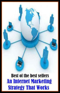 Title: Best of the Best Sellers An Internet Marketing Strategy That Works ( sell, retail, vend, merchandise, trade, peddle, hawk, advertise, promote, shopping, purchases ), Author: Resounding Wind Publishing