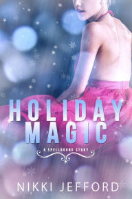 Title: Holiday Magic (A Spellbound Christmas Story), Author: Nikki Jefford