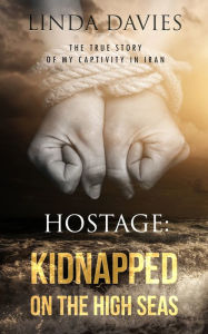 Title: Hostage: Kidnapped on the High Seas, Author: Linda Davies