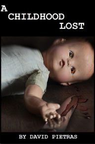 Title: A Childhood Lost, Author: David Pietras