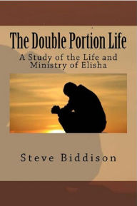 Title: The Double Portion Life, Author: Steve Biddison