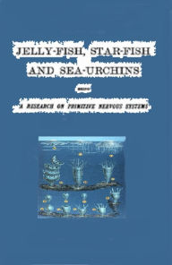 Title: Jellyfish, Starfish, and Sea-Urchins, Author: G.J. Romanes