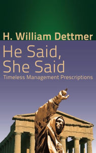 Title: He Said, She Said: Timeless Management Prescriptions, Author: William H. Dettmer