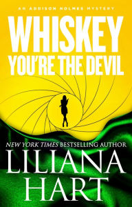 Title: Whiskey, You're the Devil (Addison Holmes Series #4), Author: Liliana Hart
