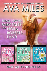 Title: Small Towns, Fairy Tales, And Nora Roberts Land: Dare Valley Boxed Set 1-3, Author: Ava Miles