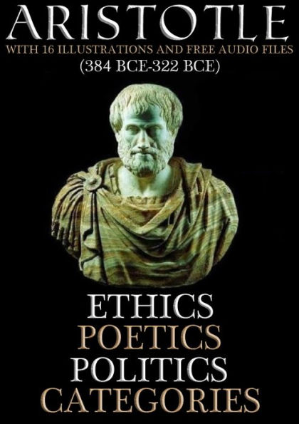 Ethics, Poetics, Politics, and Categories: With 16 Illustrations and Free Audio Files.