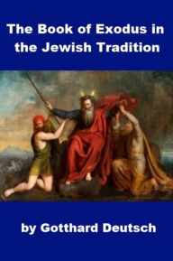 Title: The Book of Exodus in the Jewish Tradition, Author: Gotthard Deutsch