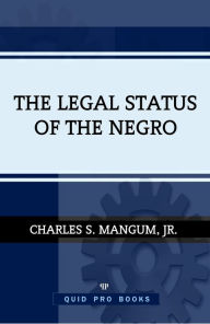 Title: The Legal Status of the Negro, Author: Charles S. Mangum Jr.