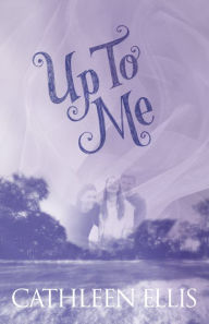 Title: Up To Me, Author: Cathleen Ellis