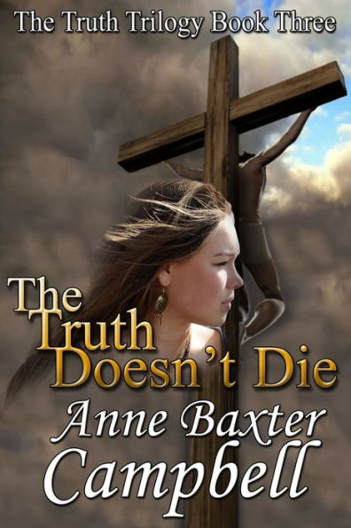 The Truth Doesn't Die: The Truth Trilogy - Book III