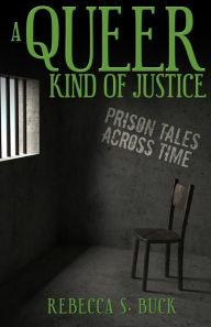 Title: A Queer Kind of Justice, Author: Rebecca S. Buck