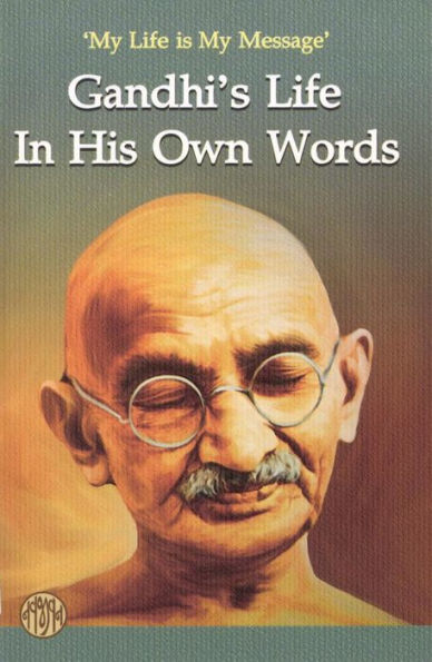 Gandhi's Life In His Own Words