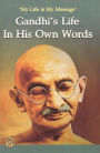 Gandhi's Life In His Own Words