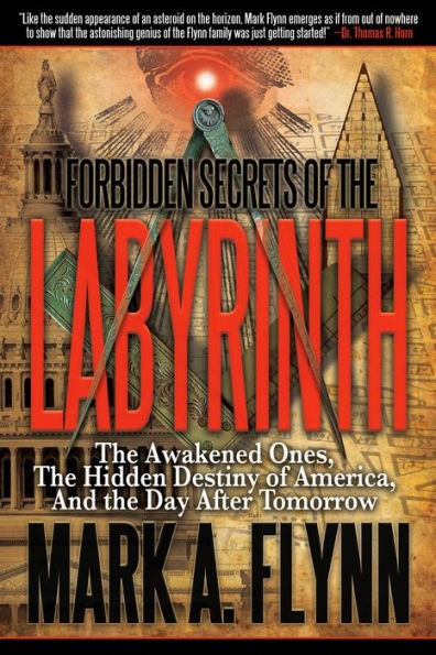 Forbidden Secrets of the Labyrinth: The Awakened Ones, the Hidden Destiny of America, and the Day after Tomorrow