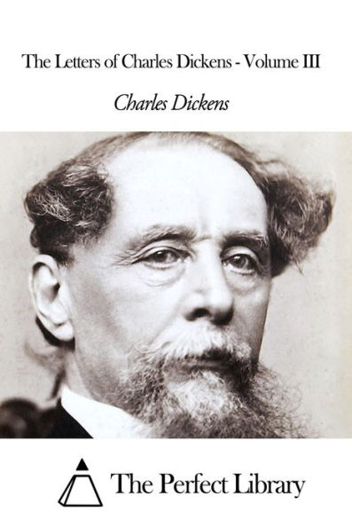 The Letters of Charles Dickens - Volume III