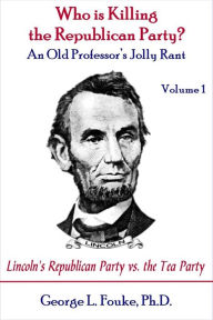 Title: Who is Killing the Republican Party?, Author: George L. Fouke