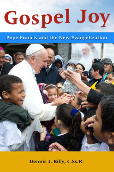 Gospel Joy: Pope Francis and the New Evangelization