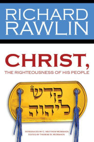 Title: Christ, the Righteousness of His People, Author: C. Matthew McMahon