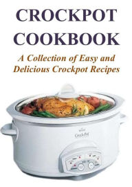 Title: Crockpot Cookbook: A Collection of Easy and Delicious Crockpot Recipes, Author: Ashley Stone