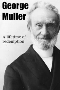 Title: George Muller: A lifetime of redemption, Author: Karl Meiner