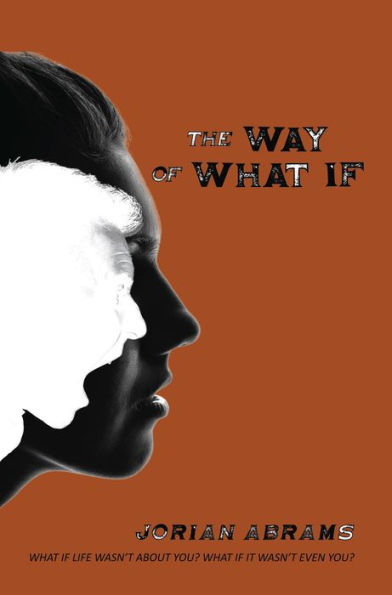 The Way of What If