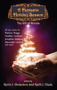 Title: A Fantastic Holiday Season: The Gift of Stories, Author: Kevin J. Anderson