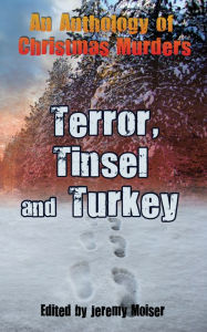 Title: An Anthology of Christmas Murders - Terror, Tinsel and Turkey, Author: Jeremy Moiser