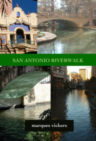 Title: San Antonio Riverwalk, Author: Marques Vickers