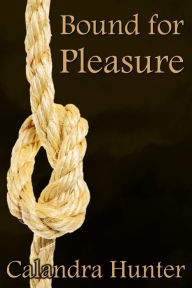 Title: Bound for Pleasure, Author: Calandra Hunter