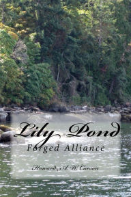 Title: Lily Pond - Forged Alliance, Author: Howard A. W. Carson