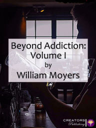 Title: Beyond Addiction: Volume I, Author: William Moyers
