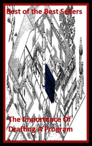 Title: Best of the Best Sellers The Importance Of Drafting A Program ( sequence, order, program, succession, programme, conformity, The Importance Of Drafting A Program ), Author: Resounding Wind Publishing