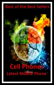 Title: Best of the Best Sellers New Cell Phones Latest Mobile Phone ( telephone, phone, dial, ring up, Cell Phones, Mobile Phone), Author: Resounding Wind Publishing