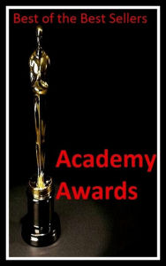 Title: Best of the Best Sellers Academy Awards ( university, varsity, academy, college,award, reward, prize, stakes, prise, remuneration, Academy Awards ), Author: Resounding Wind Publishing