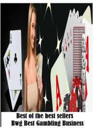 Title: Gambling: How to Run a Gambling Business ( addiction, poker, roulette, compulsion, dependence, casino books, craps, gambling, betting, gaming ), Author: Gambling Books