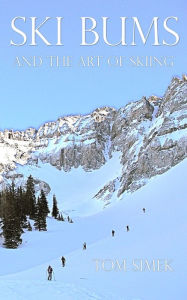Title: Ski Bums and the Art of Skiing, Author: Tom Simek