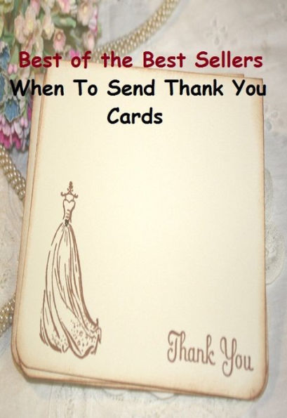 99 cent best seller When To Send Thank You Cards (thank heavens, thank offering, thank one's lucky stars, thank ones lucky stars, thank you, thank you for being a friend, thank you lord, thank you very much, thank-you, thanked)
