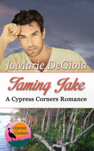Title: Taming Jake: Cypress Corners Book 2, Author: JoMarie DeGioia