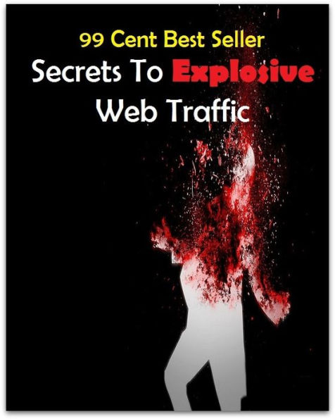 99 Cent best seller Secrets To Explosive Web Traffic (secretory phase, secretory rate, secretory vesicles, secretos, secrets, secretum, secs, secs., sect, sect.)