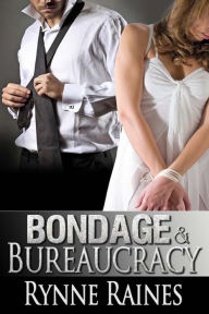 Title: Bondage & Bureaucracy, Author: Rynne Raines