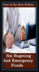 Title: Best of the best sellers Sm Bugeting And Emergency Funds ( budgeting, allocate, calculate, apportion, compute, cost, estimate, predict, ration, allotment, allowance, donation, giving, funding, grant ), Author: Resounding Wind Publishing